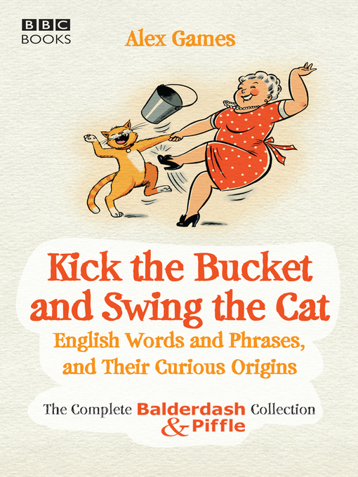 Title details for Kick the Bucket and Swing the Cat by Alex Games - Wait list